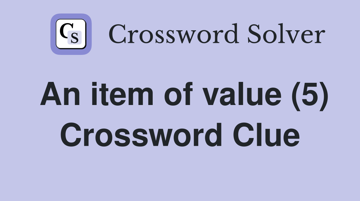 An item of value (5) Crossword Clue Answers Crossword Solver